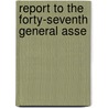 Report To The Forty-Seventh General Asse by Francis G. 1864-1942 Blair