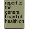 Report To The General Board Of Health On by William Ranger