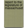 Report To The Legislature Of Massachuset door Onbekend