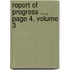 Report of Progress ..., Page 4, Volume 3