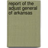 Report of the Adjust General of Arkansas door Onbekend
