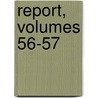 Report, Volumes 56-57 by Folsom Prison