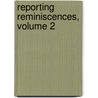 Reporting Reminiscences, Volume 2 by William Carnie