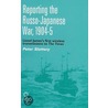 Reporting the Russo-Japanese War, 1904-5 door Peter Slattery