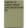 Reports Of Cases Heard And Determined By by F. Fisher