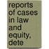 Reports Of Cases In Law And Equity, Dete