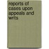 Reports Of Cases Upon Appeals And Writs