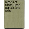 Reports Of Cases, Upon Appeals And Writs door Onbekend