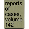 Reports Of Cases, Volume 142 door Henry Rogers Selden