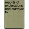 Reports Of Explorations And Surveys: To by Robert Wilson Shufeldt