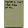 Reports Of State Trials: New Series... 1 door Onbekend