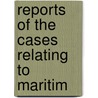 Reports Of The Cases Relating To Maritim door John Crockford