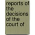 Reports Of The Decisions Of The Court Of