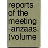 Reports Of The Meeting -Anzaas. (Volume door Unknown Author