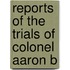 Reports Of The Trials Of Colonel Aaron B
