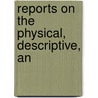 Reports On The Physical, Descriptive, An door James Gay Sawkins