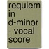 Requiem In D-Minor - Vocal Score