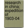 Research In China; Expedition Of 1903-04 door Eliot Blackwelder