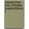 Researches Into Chinese Superstitions. T door Henri Dor�