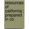 Resources Of California : Prepared In Co door H.H. 1840-1923 Markham