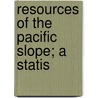 Resources Of The Pacific Slope; A Statis door John Ross Browne