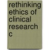 Rethinking Ethics Of Clinical Research C door Alan Wertheimer