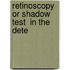 Retinoscopy  Or Shadow Test  In The Dete