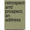 Retrospect And Prospect, An Address door James Drummond