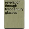 Revelation Through First-Century Glasses door W.B. West