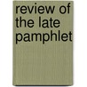 Review Of The Late Pamphlet door Onbekend