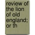 Review Of The Lion Of Old England; Or Th