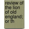 Review Of The Lion Of Old England; Or Th door See Notes Multiple Contributors