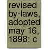 Revised By-Laws, Adopted May 16, 1898: C by Unknown