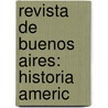 Revista De Buenos Aires: Historia Americ by Vicente Gregorio Quesada