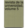 Revista De La Universidad, Volume 5 door Onbekend