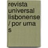Revista Universal Lisbonense / Por Uma S