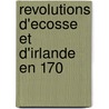 Revolutions D'Ecosse Et D'Irlande En 170 door Onbekend