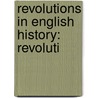 Revolutions In English History: Revoluti by Unknown