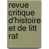 Revue Critique D'Histoire Et De Litt Rat door . Anonymous