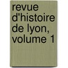 Revue D'Histoire De Lyon, Volume 1 door Onbekend