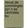 Revue De Comminges Pyr N Es Centrales Bu door Onbekend