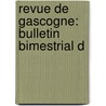 Revue De Gascogne: Bulletin Bimestrial D door Onbekend