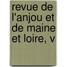 Revue De L'Anjou Et De Maine Et Loire, V door Onbekend