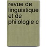 Revue De Linguistique Et De Philologie C door Anonymous Anonymous