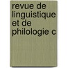 Revue De Linguistique Et De Philologie C by Unknown