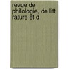 Revue De Philologie, De Litt Rature Et D by Unknown