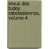 Revue Des Tudes Rabelaisiennes, Volume 4