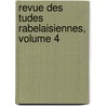 Revue Des Tudes Rabelaisiennes, Volume 4 door François Rabelais