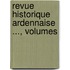 Revue Historique Ardennaise ..., Volumes