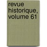 Revue Historique, Volume 61 door S�Bastien Charl�Ty